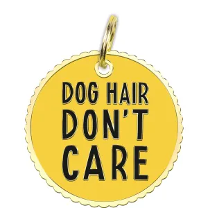 Dog Hair Don't Care - Collar Charm