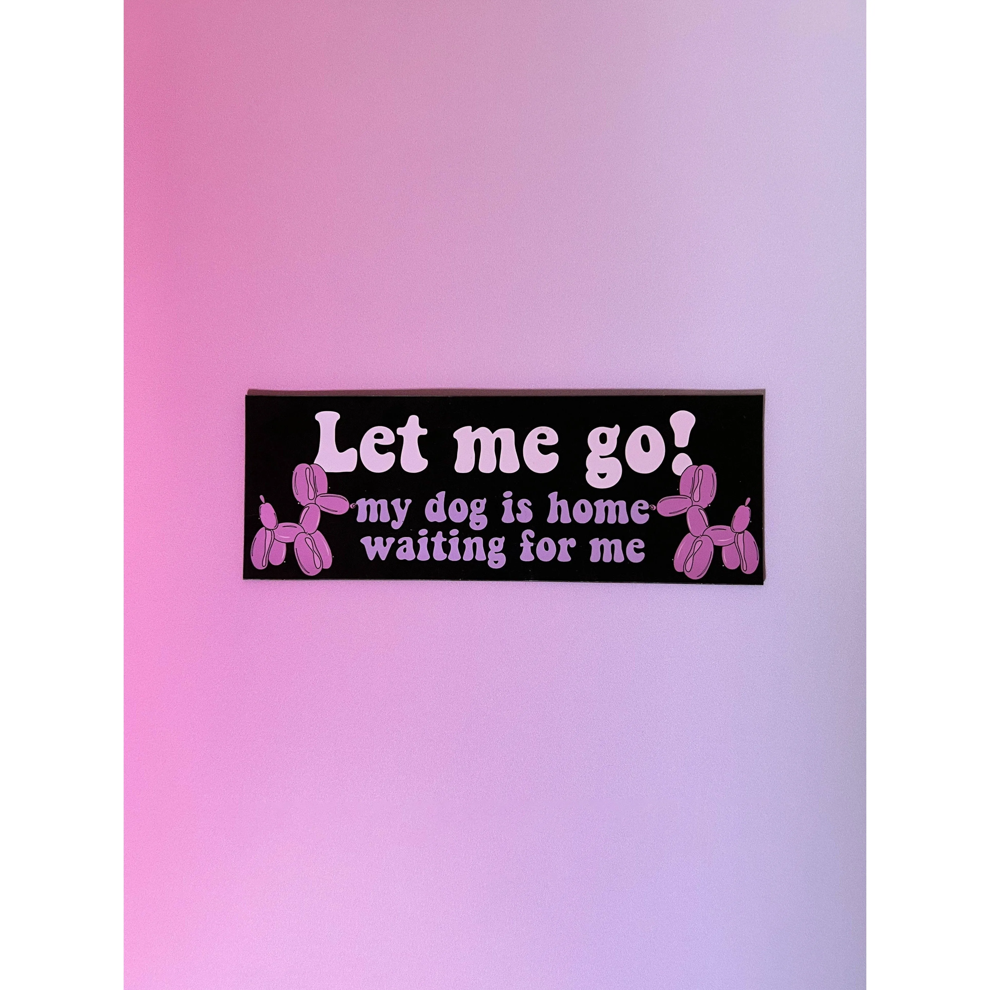Let Me Go My Dog Is Waiting For Me Car Magnet | Weatherproof Vehicle Magnetic Surface Decor  |  3" x 8.5"