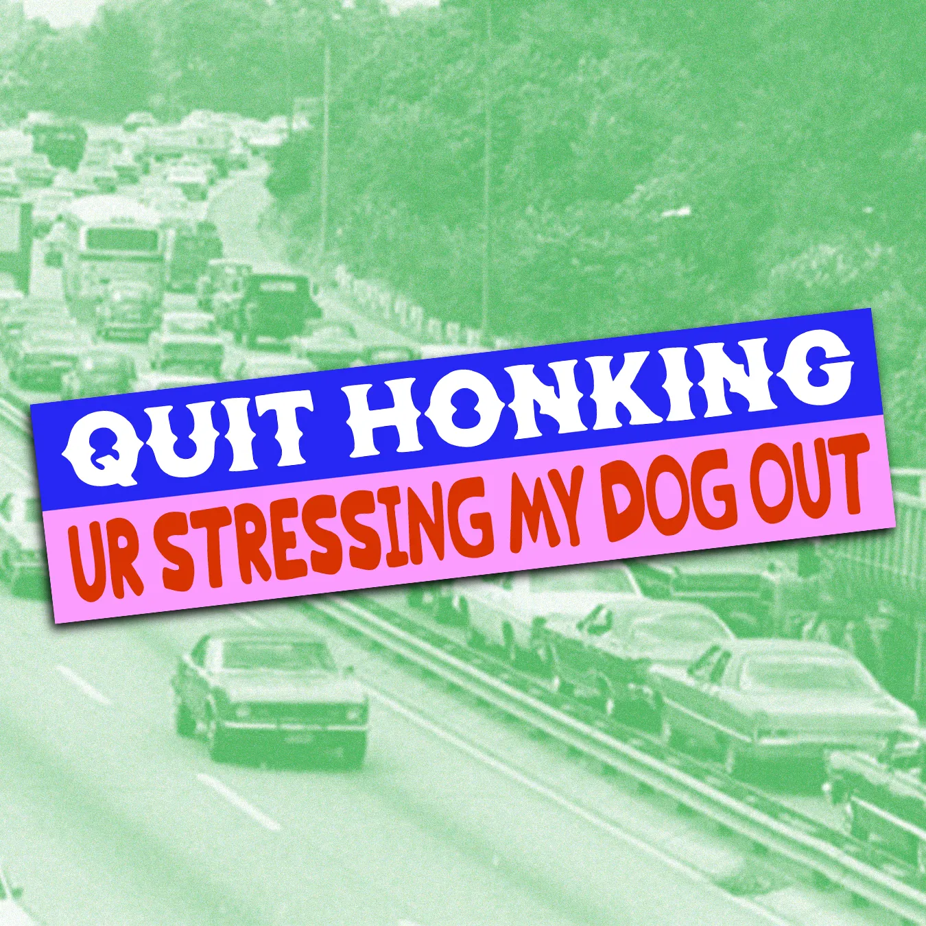 Quit Honking Bumper Sticker